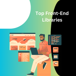 Front End Frameworks and Libraries